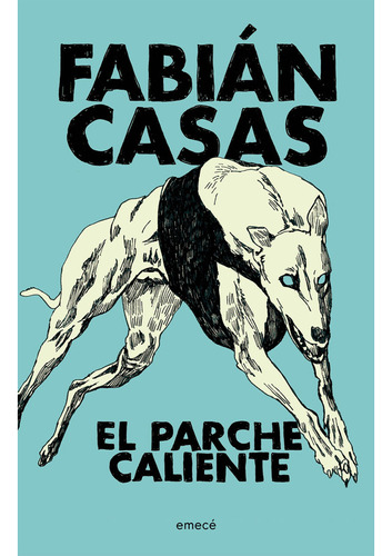 El Parche Caliente, De Fabián Casas. Editorial Emecé, Tapa