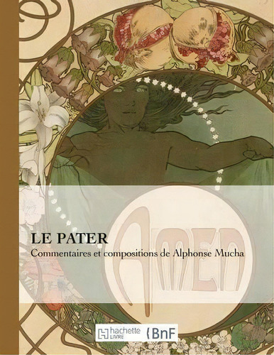 Le Pater : Commentaires Et Compositions De Alphonse Mucha, De Mucha. Editorial Hachette Livre - Bnf, Tapa Blanda En Francés