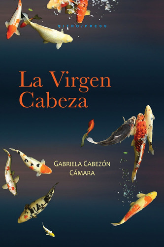 La Virgen Cabeza, de Cabezón Cámara, Gabriela. Editorial Nitro-Press, tapa blanda en español, 2018