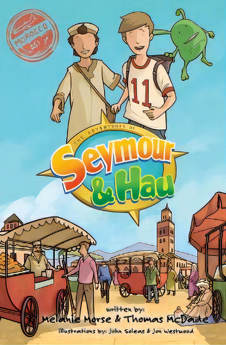 The Adventures Of Seymour & Hau : Morocco, De Melanie Morse. Editorial Honey + Punch, Tapa Blanda En Inglés