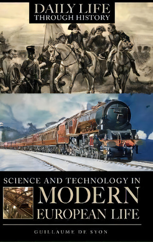 Science And Technology In Modern European Life, De Guillaume De Syon. Editorial Abc Clio, Tapa Dura En Inglés