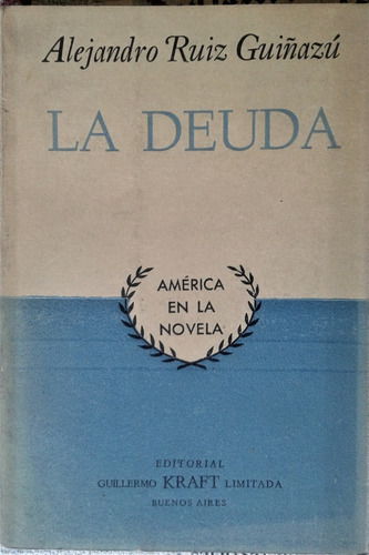 La Deuda - Alejandro Ruiz Guiñazu - Kraft Bs. As. 1955