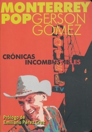 Monterrey Pop - Crónicas Incombustibles - Gerson Gómez