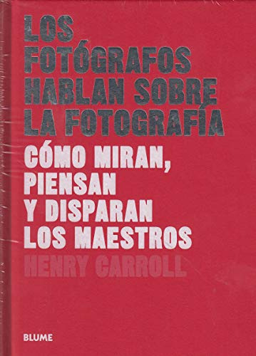 Fotografos Hablan Sobre La Fotografia, Los. Como Miran Piens