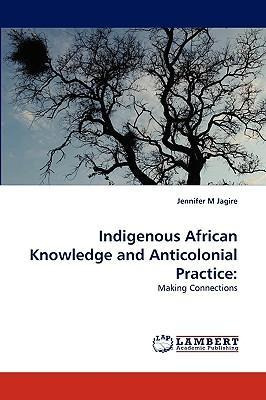 Libro Indigenous African Knowledge And Anticolonial Pract...
