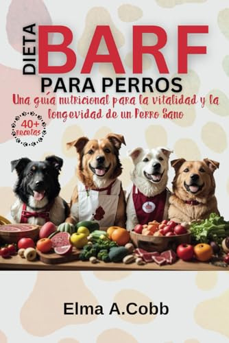 Dieta Barf Para Perros: Una Guía Nutricional Para La Vitalid