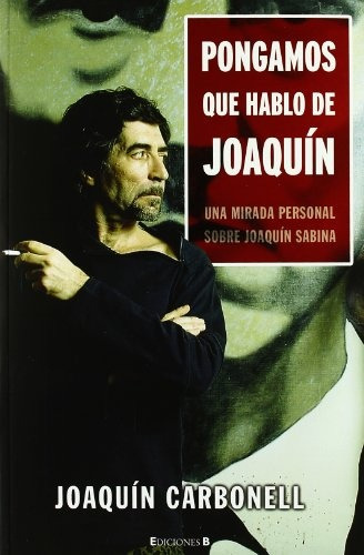 Pongamos Que Hablo De Joaquin.. - Joaquin Carbonell