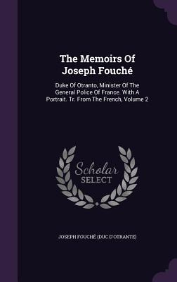 Libro The Memoirs Of Joseph Fouchã©: Duke Of Otranto, Min...