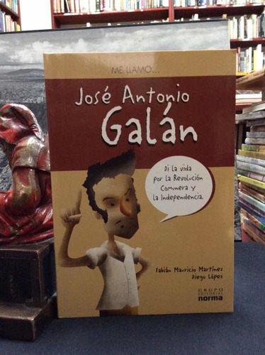 Yo Me Llamo José Antonio Galán - Biografía Ilustrada