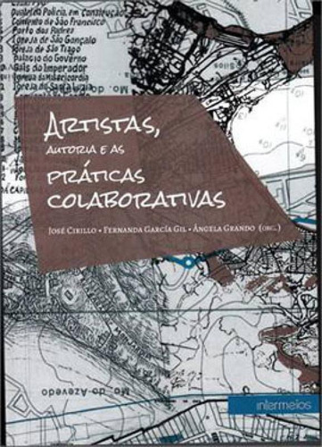 Artistas, Autoria E As Praticas Colaborativas, De Cirillo, Jose. Editora Intermeios, Capa Mole, Edição 1ªedição - 2014 Em Português