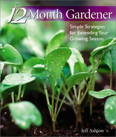 The 12month Gardener Simple Strategies For Extending Your Gr