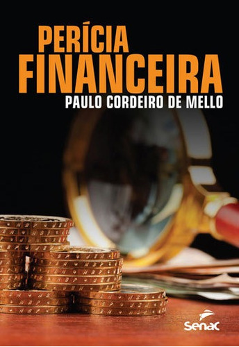 Perícia Financeira, De Mello, Paulo Cordeiro De. Editora Senac - Sp, Capa Mole, Edição 1ª Edição - 2016 Em Português