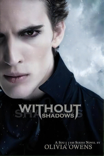 Without Shadows, De Olivia Owens. Editorial Vendera Publishing, Tapa Blanda En Inglés