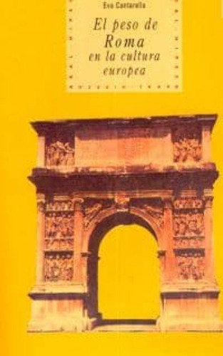 Peso De Roma En La Cultura Europea, Eva Cantarella, Akal