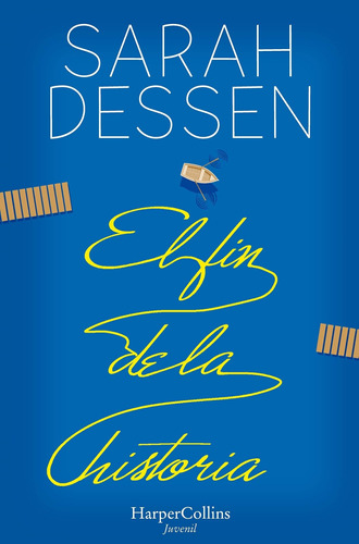 El Fin De La Historia Sarah Dessen Harperkids