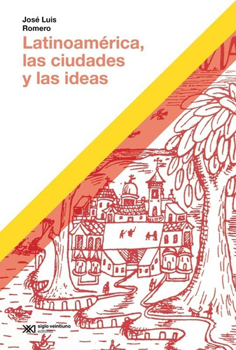 Latinoamerica Ciudades - Ed 2023 - Romero - Siglo Xxi Libro