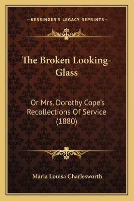 Libro The Broken Looking-glass: Or Mrs. Dorothy Cope's Re...