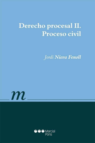 Derecho procesal II, de Nieva Fenoll, Jordi. Editorial Marcial Pons Ediciones Jurídicas y Sociales, S.A., tapa blanda en español