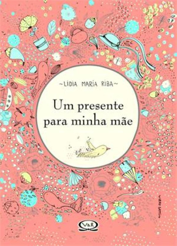 Um presente para minha mãe, de Riba, Lidia Maria. Clássica Editorial VR Editora, capa dura em português, 2013