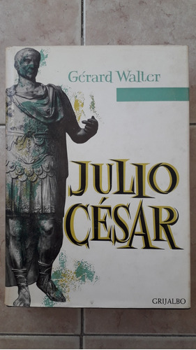 Julio César Año 1971 Gerard Walter . Editorial Grijalbo