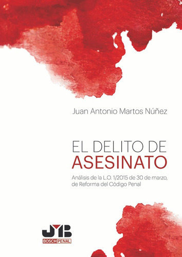 El Delito De Asesinato., De Juan Antonio Martos Núñez. Editorial J.m. Bosch Editor, Tapa Blanda, Edición 1 En Español, 2017