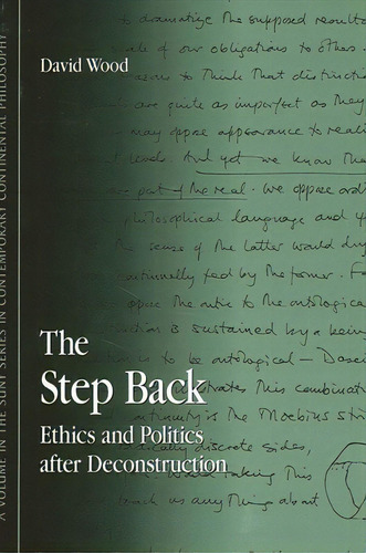 The Step Back: Ethics And Politics After Deconstruction, De Wood, David. Editorial St Univ Of New York Pr, Tapa Blanda En Inglés