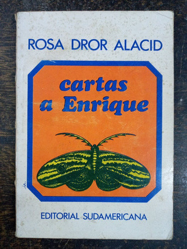 Cartas A Enrique * Rosa Dror Alacid * Sudamericana 1973 *