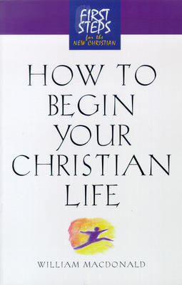 Libro How To Begin Your Christian Life: First Steps For T...