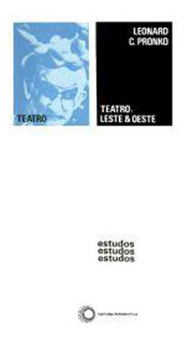 Teatro: Leste & Oeste: Coleçao Estudos, De Pronko, Leonard C.. Editora Perspectiva, Capa Mole, Edição 1ª Edição - 1986 Em Português
