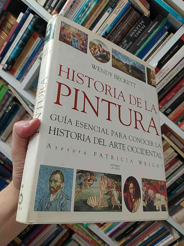 Historia De La Pintura: Guía Esencial Para Conocer La Histor