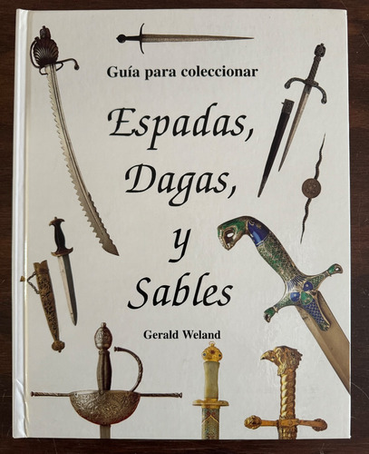 Guía Para Coleccionistas De Espadas, Dagas Y Sables