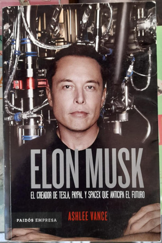 Elon Musk. El Creador De Tesla, Paypal... Ashlee Vance