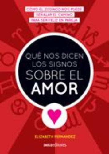 Que Nos Dicen Los Signos Sobre El Amor, De Fernandez, Elizabeth. Editorial Dos Tintas Editores, Tapa Tapa Blanda En Español