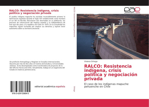 Libro: Ralco: Resistencia Indígena, Crisis Política Y Negoci