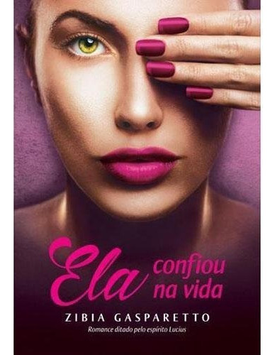 Ela Confiou Na Vida, De Zibia Gasparetto. Editora Vida E Consciência Em Português