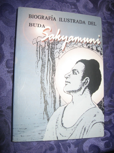 Biografía Ilustrada Del Buda Sakyamuni Año 2007