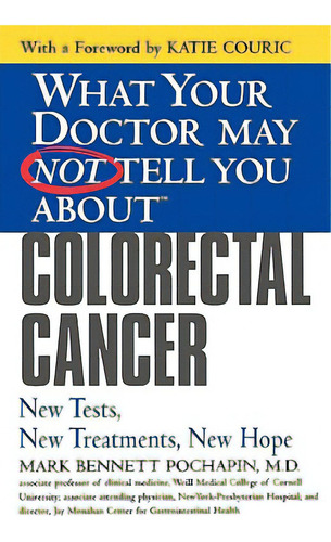 Colorectal Cancer: New Tests, New Treatments, New Hope, De Pochapin, Mark Bennett. Editorial Grand Central Publ, Tapa Blanda En Inglés
