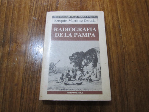 Radiografia De La Pampa - Ezequiel Martínez Estrada 