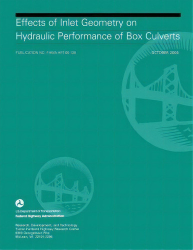 Effects Of Inlet Geometry On Hydraulic Performance Of Box Culverts, De U S Department Of Transportation. Editorial Createspace Independent Publishing Platform, Tapa Blanda En Inglés