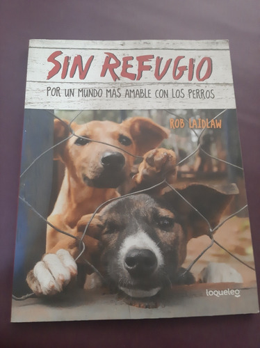 Sin Refugio Por Un Mundo Más Amable Con Los Perros (Usado)