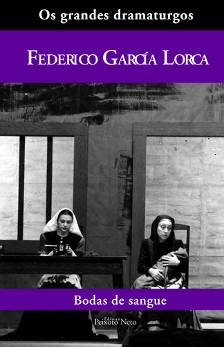 Bodas de sangue, de García Lorca, Federico. Série Coleção Os grandes dramaturgos (5), vol. 5. Editora Peixoto Neto Ltda, capa dura em português, 2004