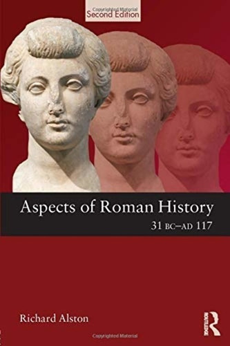 Aspects Of Roman History 31 Bc-ad 117 By Richard Alston