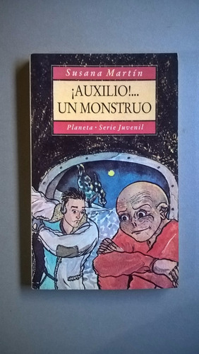 Auxilio! Un Monstruo - Susana Martín - Novela Juvenil
