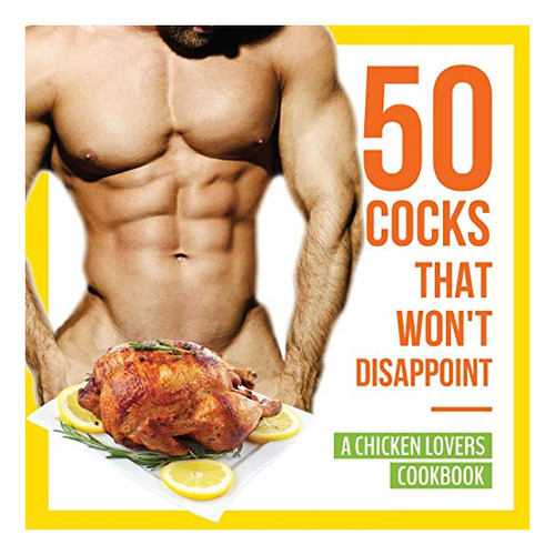 Book : 50 Cocks That Wont Disappoint - A Chicken Lovers...