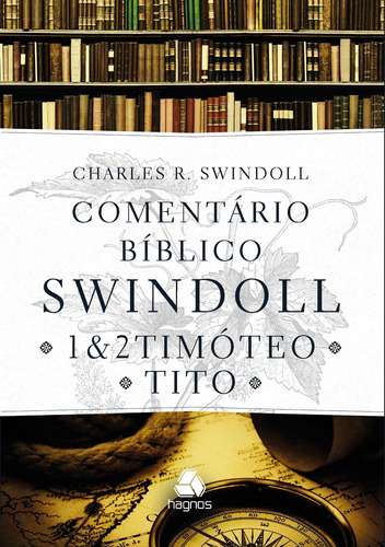 Comentário bíblico Swindoll : 1 & 2 Timoteo E Tito, de Swindoll, Charles R.. Editora Hagnos Ltda, capa mole em português, 2018