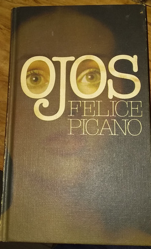 Ojos. Felice Picano. Tapa Dura. Ed 1979. Zona Caballito