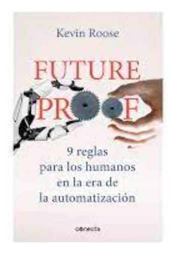 Futureproof. Roose, Kevin: Futureproof. Roose, Kevin, De Roose, Kevin. Serie No Aplica Editorial Conecta, Tapa Blanda, Edición 1 En Español, 2021