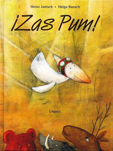 Zas Pum!, De Heinz Janisch. Editorial Loguez, Tapa Tapa Dura En Español
