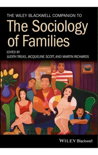 The Wiley Blackwell Companion To The Sociology Of Families, De Judith Treas. Editorial John Wiley Sons Inc, Tapa Blanda En Inglés