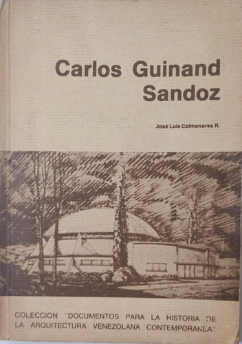 Carlos Guinand Sandoz. José Luis Colmenares R. Libro
